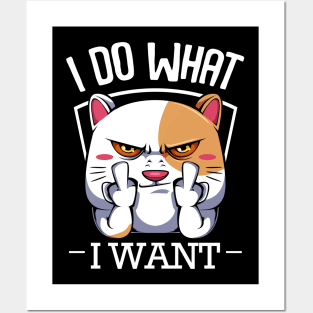 Cat - I Do What I Want - Funny Cats Saying Posters and Art